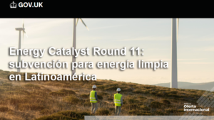 Energy Catalyst Round 11: financiación internacional para innovación en energía limpia