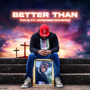 Tuu B.’s Presenta su nuevo sencillo llamado "Better Than"