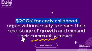 ¡URGENTE! Tu Organización Podría Ganar 200.000 USD para Revolucionar la Primera Infancia