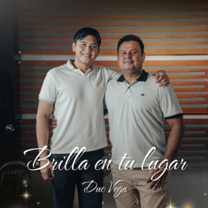 Duo Vega ilumina el mundo con ‘Brilla en tu Lugar’: Un himno a la acción y la fe