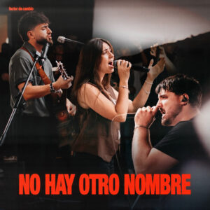 Factor de Cambio Presenta ‘No Hay Otro Nombre’: Más que una Canción, una Declaración de Poder