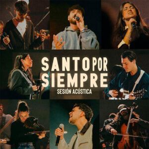 ECCOS: ‘Santo por siempre’ (Sesión Acústica), Un Eco Divino que Renueva la Adoración