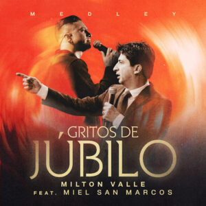Milton Valle y Josh Morales desatan ‘Gritos de Júbilo’: Una Batalla Espiritual en Alabanza
