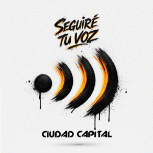 El nuevo sencillo de Ciudad Capital «Seguiré Tu voz»