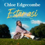 Chloe Edgecombe estrena Estar así con el sello Heaven Music
