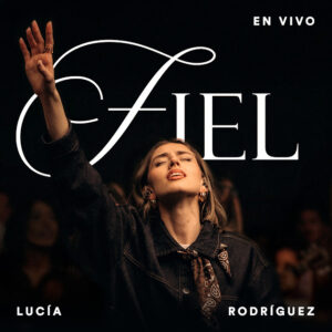 Lucía Rodríguez presenta el sencillo Fiel (En vivo)