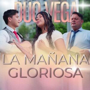 «La Mañana Gloriosa» el nuevo sencillo de Duo Vega