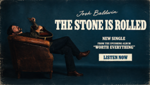 Josh Baldwin Presenta su nuevo sencillo llamado “The Stone Is Rolled”