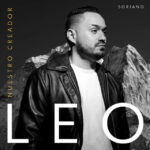“NUESTRO CREADOR”: UNA CANCIÓN DE GRATITUD, FE Y ADORACIÓN EN LA VOZ DE LEO SORIANO