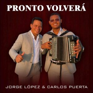 Nuevo sencillo «Pronto Volverá» de Jorge Luis Lopez
